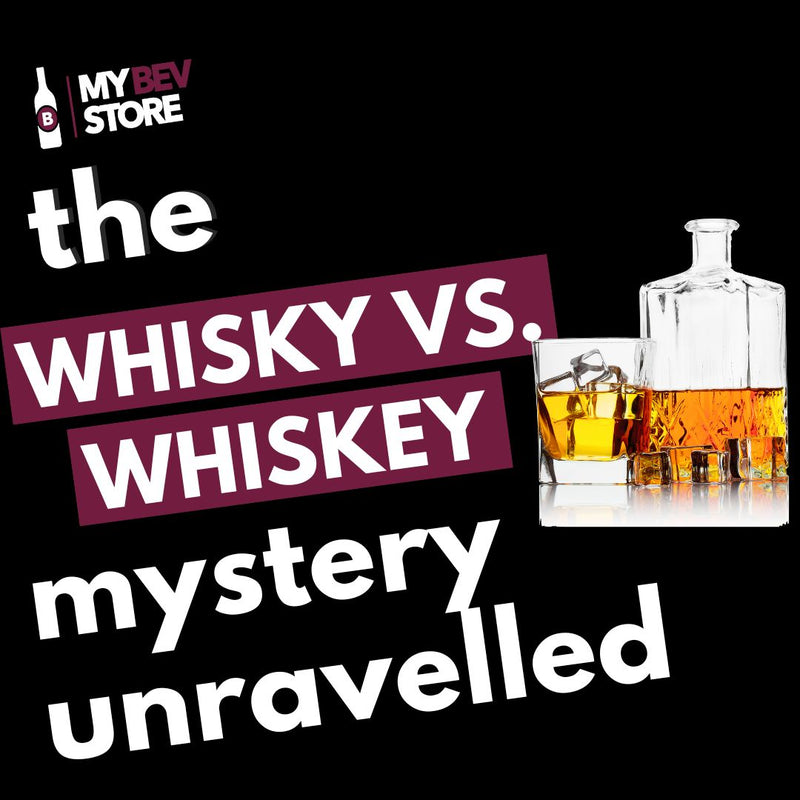 Whisky vs. Whiskey: Unraveling the Spelling Mystery